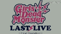Girls Dead Monster Last Live