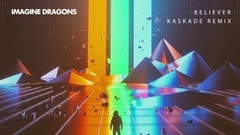 Believer (Kaskade Remix)