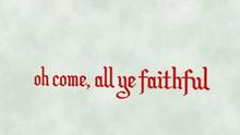 O Come, All Ye Faithful